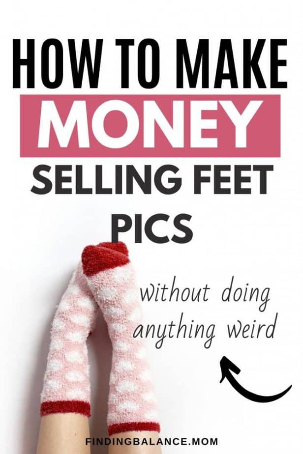 How to Make Money Selling Feet Pics (Without Doing Anything Weird